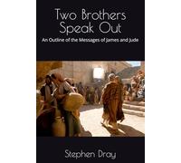 Two Brothers Speak Out: An Outline of the Messages of James and Jude