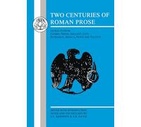 Two Centuries of Roman Prose: Extracts from Cicero, Nepos, Sallust, Livy, Petronius, Seneca, Pliny and Tacitus