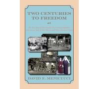 Two Centuries to Freedom: The True Story of One Family's Two-Century Migration from Lucca, Italy, to New Mexico and Other American States (Softcover)