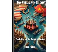 Two Chinas, One History: The Battle for the Future of Taiwan