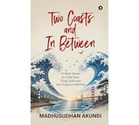 Two Coasts and In Between: 12 Short Stories by a Guy from Vizag, India and now living in California