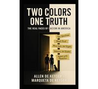 Two Colors One Truth: The Real Faces Of Racism In America