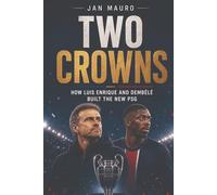 Two Crowns: How Luis Enrique and Dembélé Built the New PSG