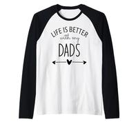 Two Dads Are Better Than One Dad Life is Better with My Dads Maglia con Maniche Raglan