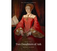 Two Daughters of Ash: The Falcon's Binding, Book Two