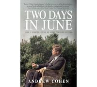 Two Days in June: John F. Kennedy and the 48 Hours that Made History