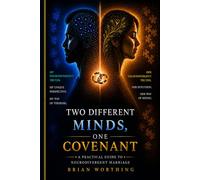 Two Different Minds One Covenant: Neurodivergent Marriage Guide: A Practical Guide To Neurodivergent Marriage