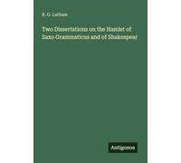 Two Dissertations on the Hamlet of Saxo Grammaticus and of Shakespear