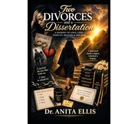 Two Divorces and a Dissertation: A Journey of Love, Loss, Toxicity, Healing and Triumph