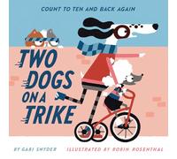 Two Dogs on a Trike: Count to Ten and Back Again