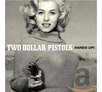 Two Dollar Pistols - Hands Up
