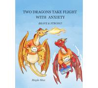 TWO DRAGONS TAKE FLIGHT WITH ANXIETY: BRAVE & STRONG