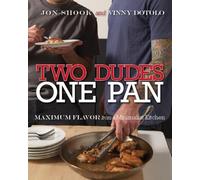 Two Dudes, One Pan: Maximum Flavor from a Minimalist Kitchen: A Cookbook