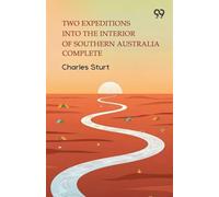Two Expeditions Into The Interior Of Southern Australia Complete
