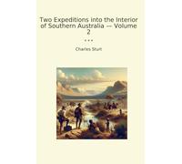 Two Expeditions into the Interior of Southern Australia - Volume 2
