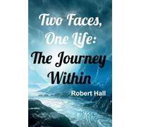 Two Faces, One Life: The Journey Within