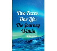 Two Faces, One Life: The Journey Within