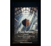 Two Fathers: The Art of Distrust and the Art of Persuasion