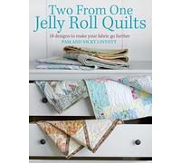 Two from One Jelly Roll Quilts: 18 Designs to Make Your Fabric Go Further