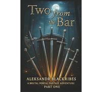 Two from the Bar: A Brutal Portal Fantasy Adventure