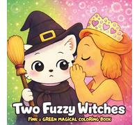 Two Fuzzy Witches: Pink & Green Magical Coloring book Featuring Cute Animals, Spells, Sparkles, and Enchanting Moments