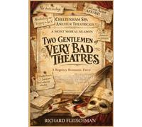 Two Gentlemen of Very Bad Theatres: A Regency Romantic Farce