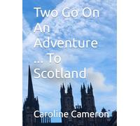 Two Go On An Adventure ... To Scotland