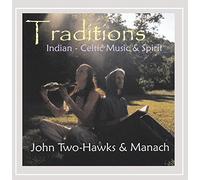 Two-Hawks, John & Manach - Traditions-Indian & Celtic Music & Spirit