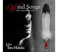 Two-Hawks, John - Wind Songs-Native American Flute Solos