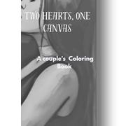 Two hearts, one canvas A couple's Coloring Book