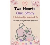 Two Hearts, One Story: A Relationship Notebook for Shared Thoughts and Memories: A journal for Capturing Experiences, Feelings, and Ideas Together