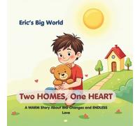 Two Homes, One Heart: A Warm Story About Big Changes and Endless Love