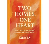Two Homes, One Heart: The Story of an Indian Heart Away from Home