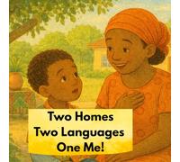 Two Homes, Two Languages, One Me!: A story of bicultural Identity