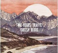 Two Hours Traffic - Foolish Blood