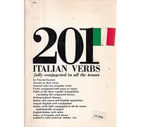 Two Hundred and One Italian Verbs Fully Conjugated in All Tenses