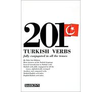 Two Hundred and One Turkish Verbs Fully Conjugated in All the Tenses