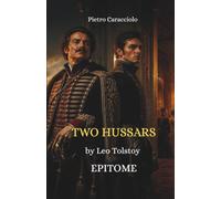 TWO HUSSARS by Leo Tolstoy: EPITOME