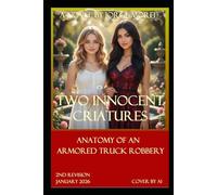 TWO INNOCENT CRIATURES: ANATOMY OF AN ARMOR TRUCK ROBBERY