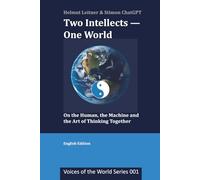 Two Intellects - One World: On the Human, the Machine, and the Art of Thinking Together
