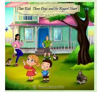 Two kids, Three dogs, and the Biggest Heart