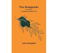 Two Knapsacks: A Novel of Canadian Summer Life