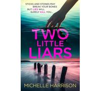 Two Little Liars: Sticks and stones may break your bones but lies will surely kill you - an impossible to put down thriller