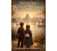 Two Little Pilgrims’ Progress : A Story of the City Beautiful: With original illustrations