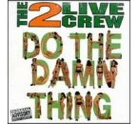 The 2 Live Crew - Do The Damn Thing(usa 10titres)