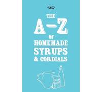 Two Magpies Publishing A-Z of Homemade Syrups and Cordials (Tascabile)