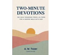Two Minute Devotions: 180 Daily Readings from A.W. Tozer for a Deeper Walk with God