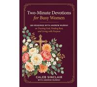 Two-Minute Devotions for Busy Women: 180 Readings with Andrew Murray on Trusting God, Finding Rest, and Living with Purpose