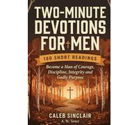 Two-Minute Devotions for Men: Become a Man of Courage, Discipline, Integrity and Godly Purpose (180 Readings with A. W. Tozer)