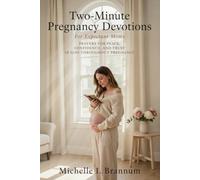 Two-Minute Pregnancy Devotions for Expectant Moms: Prayers for Peace, Confidence, and Trust in God Throughout Pregnancy